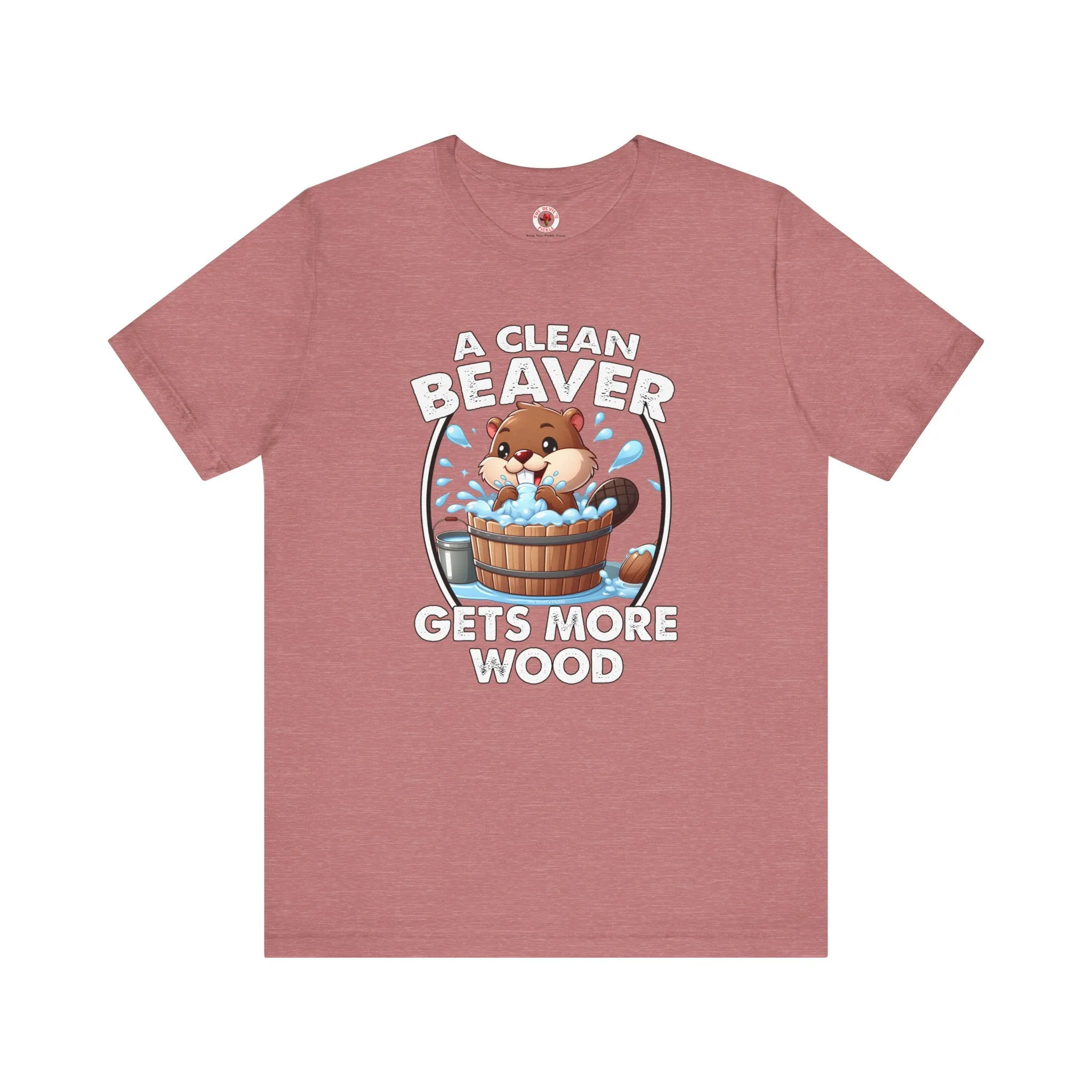 A Clean Beaver Gets More Wood T-Shirt