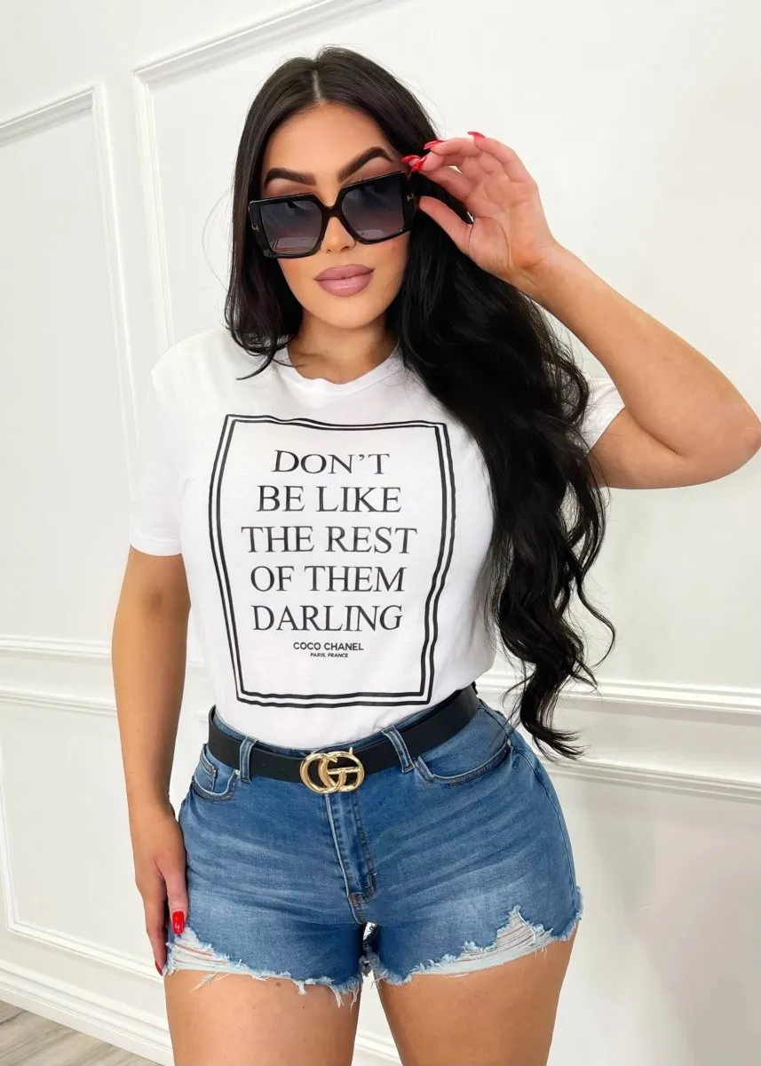 Don't Be Like The Rest Of Them T Shirt White