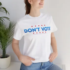 Don't Vote Patriotic Anarchist Tee