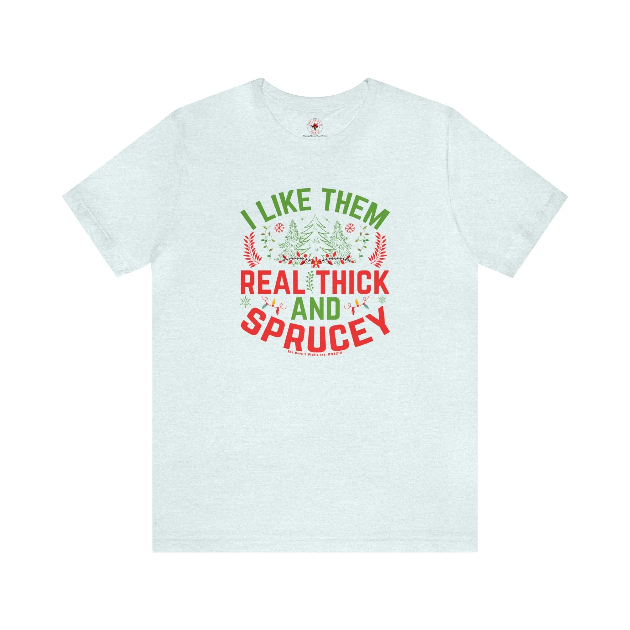 I Like them Thick And Sprucey T-Shirt