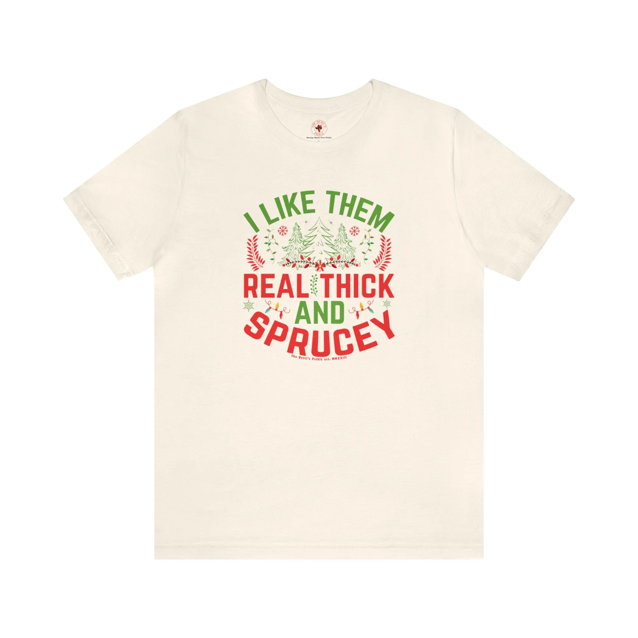 I Like them Thick And Sprucey T-Shirt