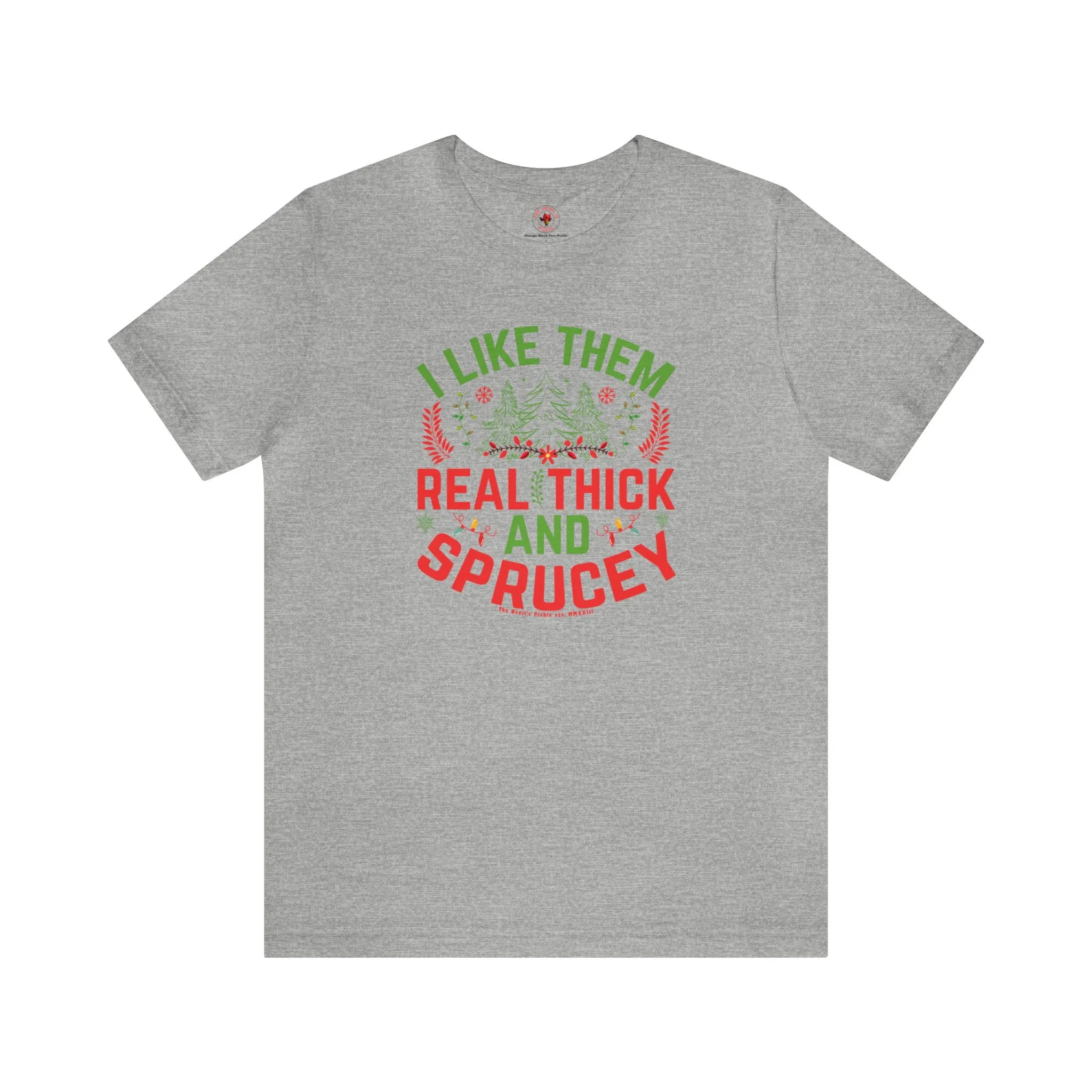 I Like them Thick And Sprucey T-Shirt