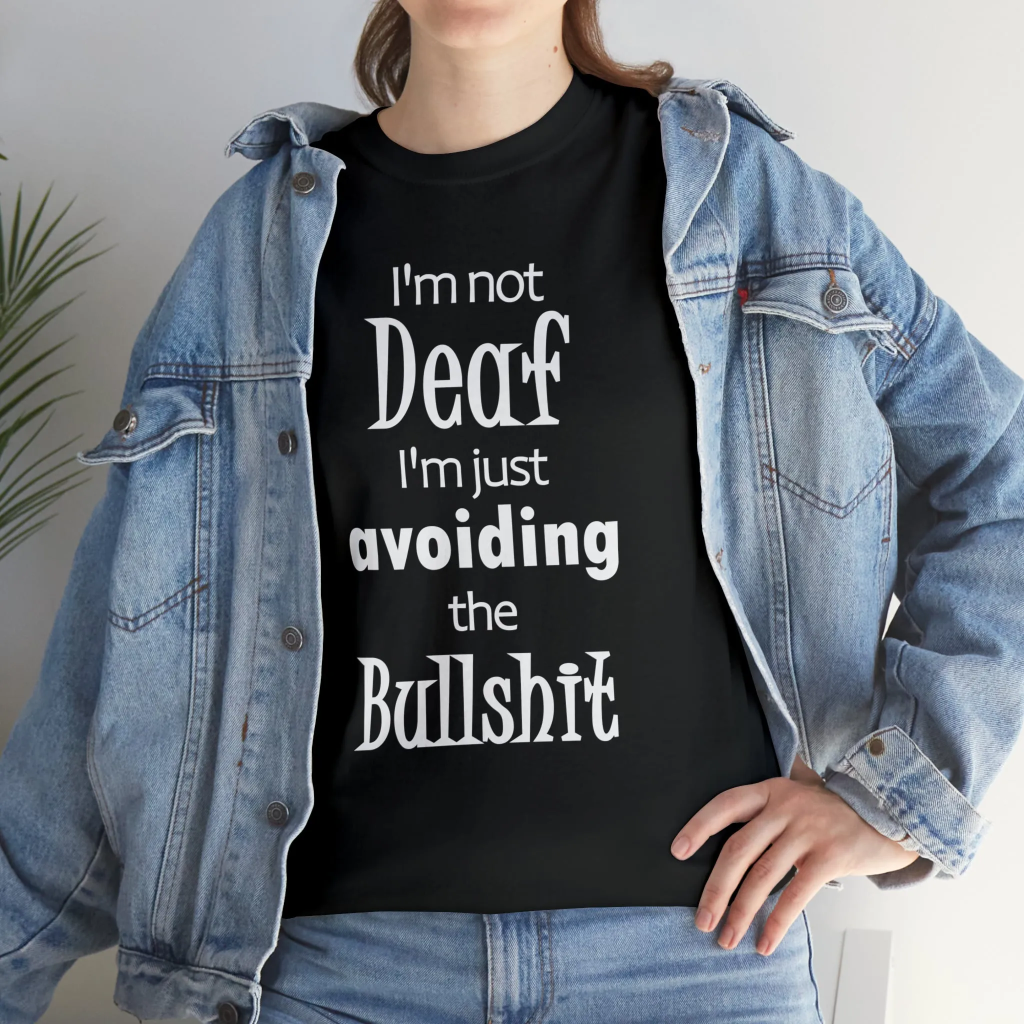 I'm Not Deaf  I'm Just Avoiding The Bullshit Unisex Heavy Cotton Tee, Hearing Impaired t-shirt,  Funny T-shirt, Deaf T-shirt