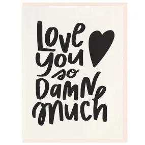 Love You So Damn Much Greeting Card