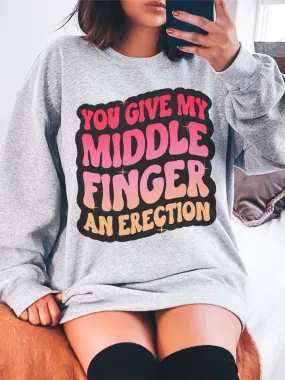 You Give My Middle Finger An Er--tion